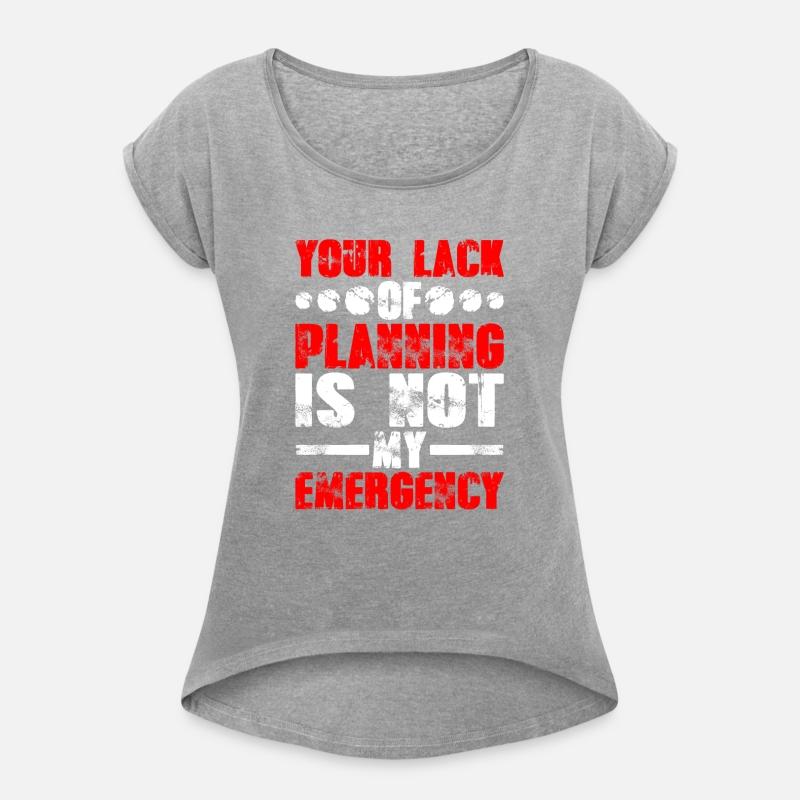 Your Lack Of Planning Is Not My Emergency 9