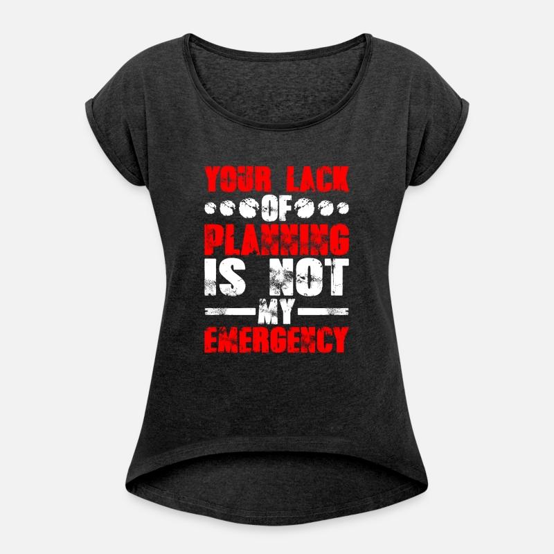 Your Lack Of Planning Is Not My Emergency 9