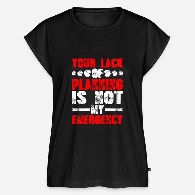 Your Lack Of Planning Is Not My Emergency 9