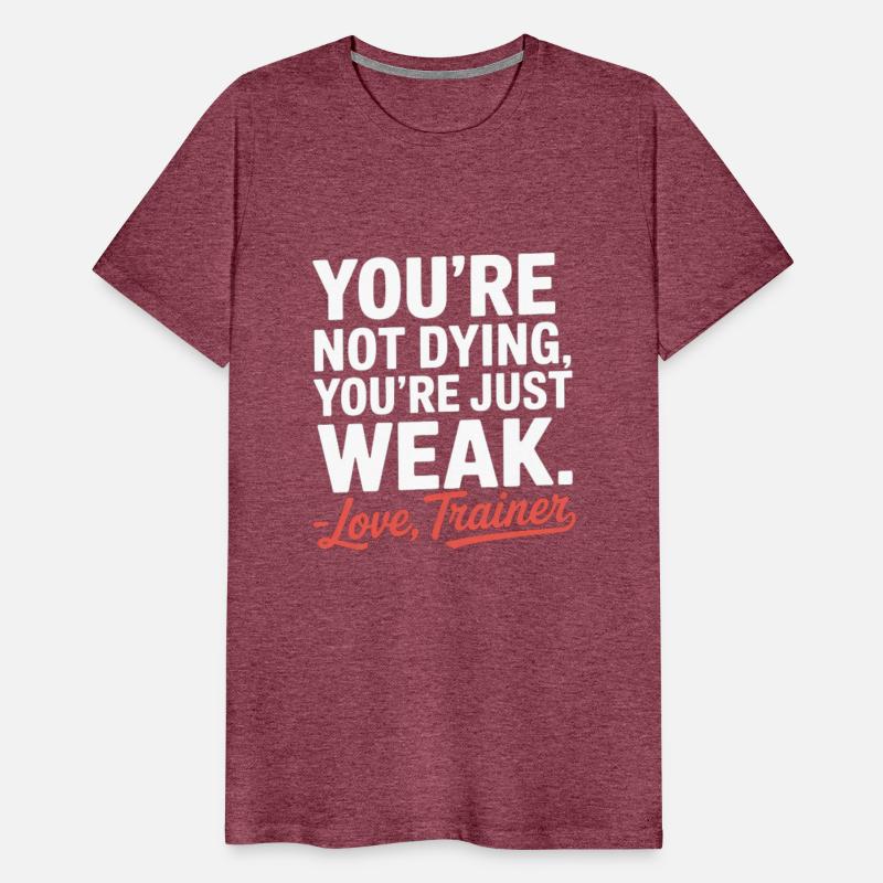 You're Not Dying, You're Just Weak – Love, Trainer